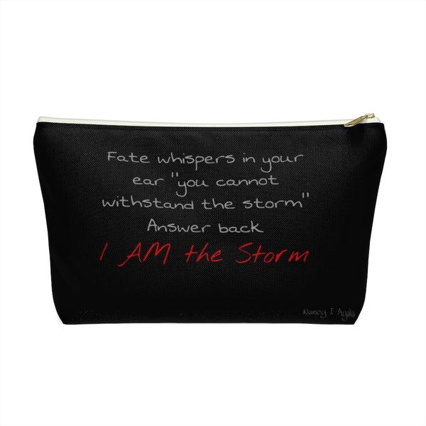 Accessory Pouch w T-bottom " I Am The Storm"