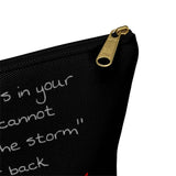 Accessory Pouch w T-bottom " I Am The Storm"