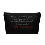 Accessory Pouch w T-bottom " I Am The Storm"