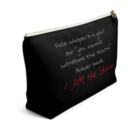 Accessory Pouch w T-bottom " I Am The Storm"