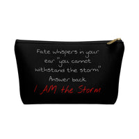 Accessory Pouch w T-bottom " I Am The Storm"