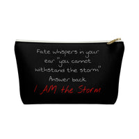 Accessory Pouch w T-bottom " I Am The Storm"